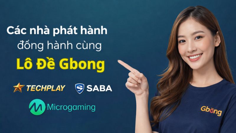 Các nhà phát hành đồng hành cùng lô đề Gbong