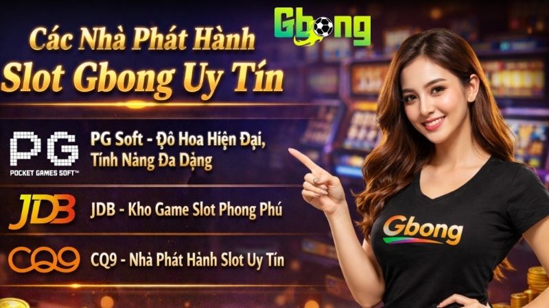 Các Nhà Phát Hành Slot Gbong Uy Tín